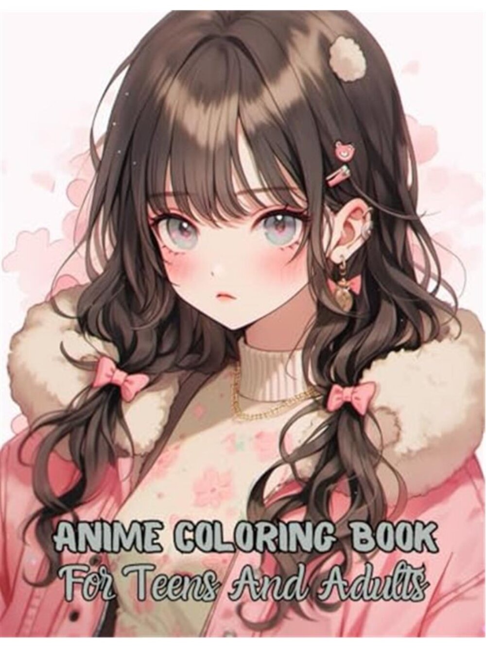 Anime Coloring Book For Teens And Adults: 54 Beautiful Anime Girls Pages To